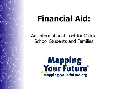 Financial Aid: An Informational Tool for Middle School Students and Families.