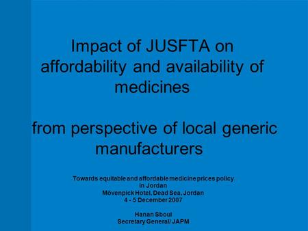 Impact of JUSFTA on affordability and availability of medicines from perspective of local generic manufacturers Towards equitable and affordable medicine.