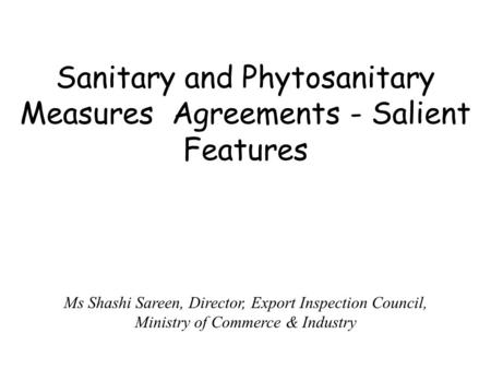 Sanitary and Phytosanitary Measures Agreements - Salient Features