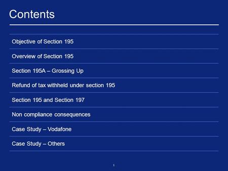 1 Contents Objective of Section 195 Overview of Section 195 Section 195A – Grossing Up Refund of tax withheld under section 195 Section 195 and Section.