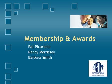 Membership & Awards Pat Picariello Nancy Morrissey Barbara Smith.