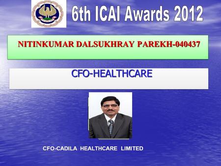 NITINKUMAR DALSUKHRAY PAREKH-040437 NITINKUMAR DALSUKHRAY PAREKH-040437 CFO-HEALTHCARE CFO-HEALTHCARE CFO-CADILA HEALTHCARE LIMITED.