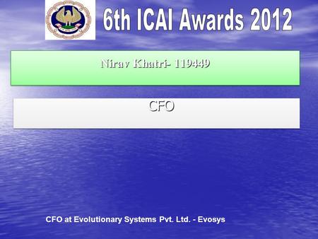 Nirav Khatri- 119449 CFO CFO at Evolutionary Systems Pvt. Ltd. - Evosys.