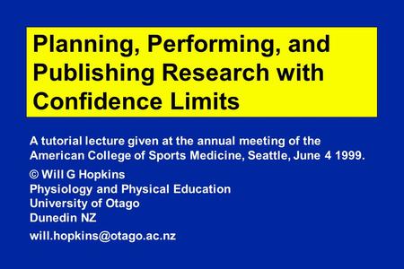 Planning, Performing, and Publishing Research with Confidence Limits