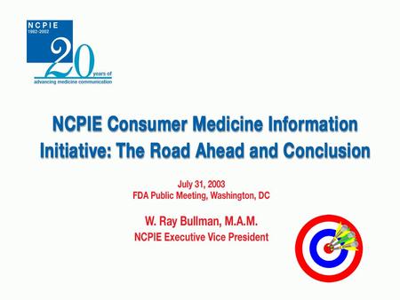 NCPIE CMI Initiative. Goals Letter of the Law –Fulfill promise of the Keystone process Spirit of the Law –Provide useful information for low literate.