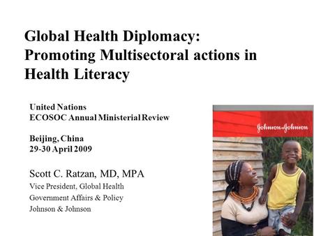 Global Health Diplomacy: Promoting Multisectoral actions in Health Literacy United Nations ECOSOC Annual Ministerial Review Beijing, China 29-30 April.