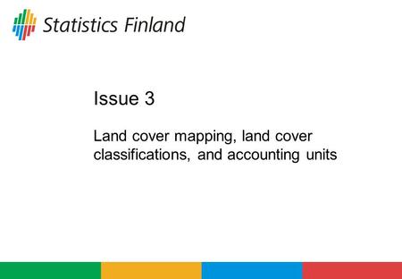 Issue 3 Land cover mapping, land cover classifications, and accounting units.