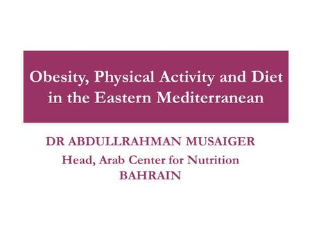 Obesity, Physical Activity and Diet in the Eastern Mediterranean