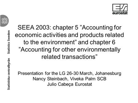 SEEA 2003: chapter 5 Accounting for economic activities and products related to the environment and chapter 6 Accounting for other environmentally related.