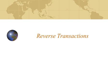 Reverse Transactions. Repurchase agreement (or Repo) Example: Party A provides cash of 100 to Party B, Party B provides a bond worth 120 to Party A. Party.