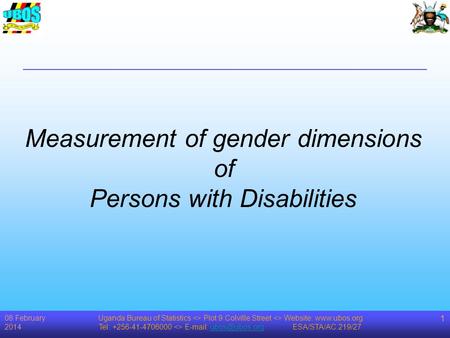 08 February 2014 Uganda Bureau of Statistics  Plot 9 Colville Street  Website:  Tel: +256-41-4706000 
