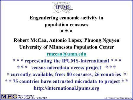 Engendering economic activity in population censuses * * * Robert McCaa, Antonio Lopez, Phuong Nguyen University of Minnesota Population Center