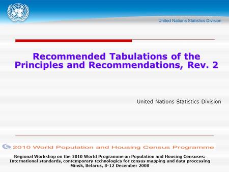 Regional Workshop on the 2010 World Programme on Population and Housing Censuses: International standards, contemporary technologies for census mapping.