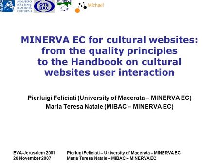 EVA-Jerusalem 2007 20 November 2007 Pierlugi Feliciati – University of Macerata – MINERVA EC Maria Teresa Natale – MiBAC – MINERVA EC Pierluigi Feliciati.