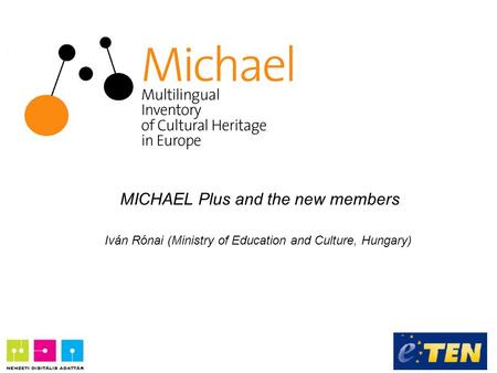 MICHAEL Plus and the new members Iván Rónai (Ministry of Education and Culture, Hungary)