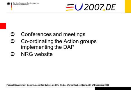 Federal Government Commissioner for Culture and the Media, Werner Weber, Rome, 4th of December 2006_ Initiatives related to digitisation in cultural heritage.