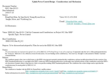 Uplink Power Control Design - Considerations and Mechanism Document Number: S802.16m-08/813 Date Submitted: 2008-07-16 Source: DongCheol Kim, Jin Sam Kawk,