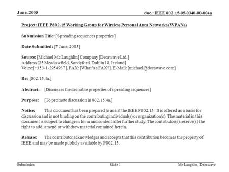 Doc.: IEEE 802.15-05-0340-00-004a Submission June, 2005 Mc Laughlin, DecawaveSlide 1 Project: IEEE P802.15 Working Group for Wireless Personal Area Networks.