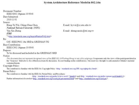 System Architecture Reference Model in 802.16n Document Number: IEEE S802.16gman-10/0048 Date Submitted: 2010/11/01 Source: Hung-Yu Wei, Ching-Chun ChouE-mail: