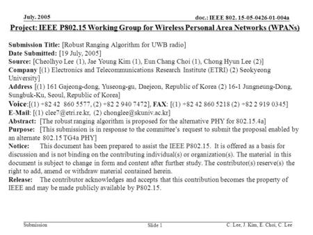 July. 2005 C. Lee, J. Kim, E. Choi, C. Lee doc.: IEEE 802. 15-05-0426-01-004a Submission Slide 1 Project: IEEE P802.15 Working Group for Wireless Personal.