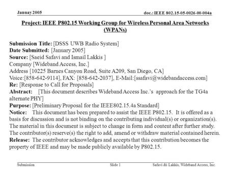 Doc.: IEEE 802.15-05-0026-00-004a Submission Januay 2005 Safavi &i Lakkis, Wideband Access, Inc.Slide 1 Project: IEEE P802.15 Working Group for Wireless.