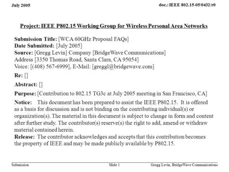 July 2005 Gregg Levin, BridgeWave Communications Slide 1 doc.: IEEE 802.15-05/0432/r0 Submission Project: IEEE P802.15 Working Group for Wireless Personal.