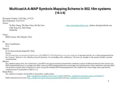 1 Multicast A-A-MAP Symbols Mapping Scheme in 802.16m systems ( 16.3.6 ) Document Number: C80216m_10/0218 Date Submitted: 2010-03-05 Source: Yu-Hao Chang,