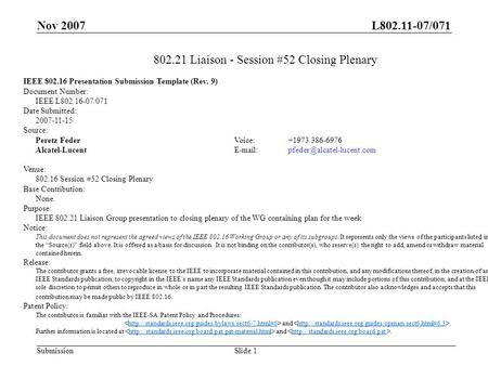 L802.11-07/071 Submission Nov 2007 Slide 1 802.21 Liaison - Session #52 Closing Plenary IEEE 802.16 Presentation Submission Template (Rev. 9) Document.