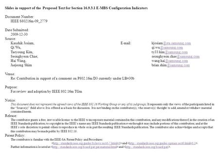 Slides in support of the Proposed Text for Section 16.9.3.1 E-MBS Configuration Indicators Document Number: IEEE S80216m-09_2779 Date Submitted: 2009-12-30.