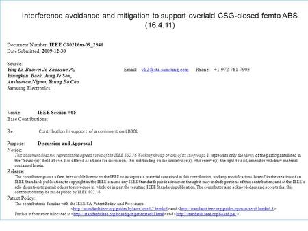 Interference avoidance and mitigation to support overlaid CSG-closed femto ABS (16.4.11) Document Number: IEEE C80216m-09_2946 Date Submitted: 2009-12-30.