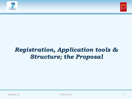 Registration, Application tools & Structure; the Proposal September 091Rodolfo Piedra.