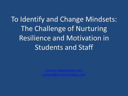 To Identify and Change Mindsets: The Challenge of Nurturing Resilience and Motivation in Students and Staff