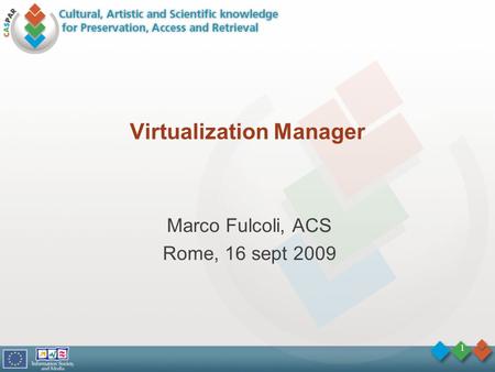 1 Virtualization Manager Marco Fulcoli, ACS Rome, 16 sept 2009.