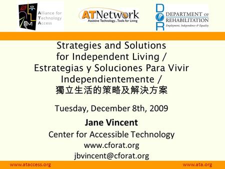 Www.ataccess.org www.atnet.orgwww.ataccess.org www.ata.org Strategies and Solutions for Independent Living / Estrategias y Soluciones Para Vivir Independientemente.