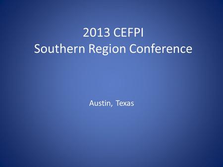 Austin, Texas 2013 CEFPI Southern Region Conference.