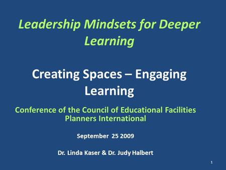 Leadership Mindsets for Deeper Learning Creating Spaces – Engaging Learning Conference of the Council of Educational Facilities Planners International.