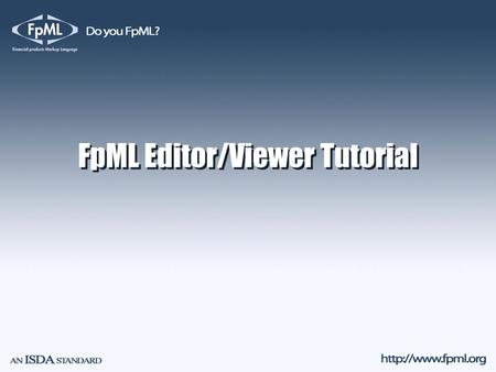 FpML Editor/Viewer Tutorial