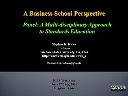 Stephen K. Kwan Professor San José State University, CA, USA  Contact: ICES Workshop June 27-28th,