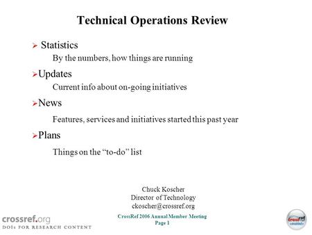 0 CrossRef 2006 Annual Member Meeting Page 0 CrossRef Annual Meeting 1 November 2006.