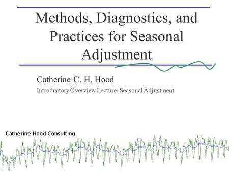 Methods, Diagnostics, and Practices for Seasonal Adjustment