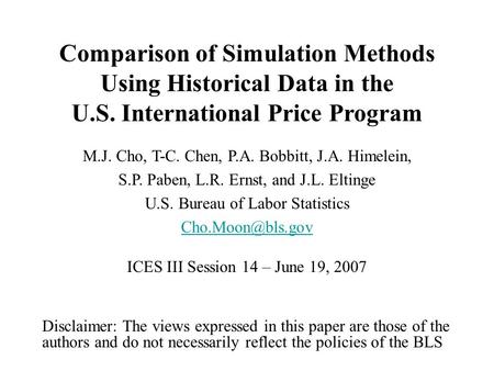 Comparison of Simulation Methods Using Historical Data in the U.S. International Price Program M.J. Cho, T-C. Chen, P.A. Bobbitt, J.A. Himelein, S.P. Paben,