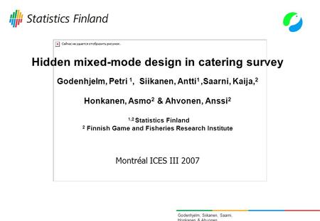 Godenhjelm, Siikanen, Saarni, Honkanen & Ahvonen Hidden mixed-mode design in catering survey Godenhjelm, Petri 1, Siikanen, Antti 1,Saarni, Kaija, 2 Honkanen,