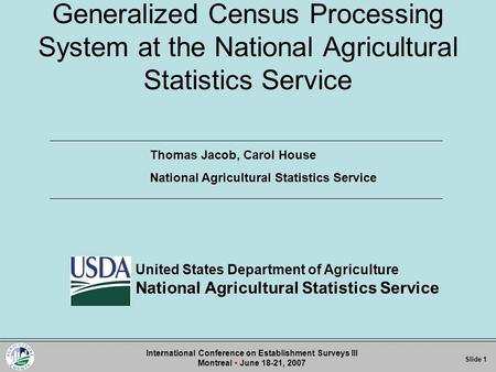 Slide 1Slide Slide 1 International Conference on Establishment Surveys III Montreal June 18-21, 2007 United States Department of Agriculture National Agricultural.