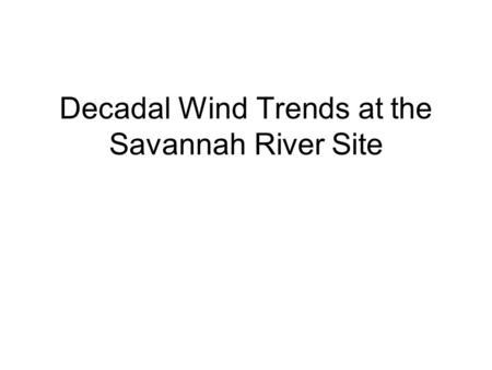 Decadal Wind Trends at the Savannah River Site