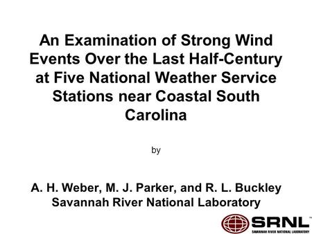 An Examination of Strong Wind Events Over the Last Half-Century at Five National Weather Service Stations near Coastal South Carolina by A. H. Weber, M.