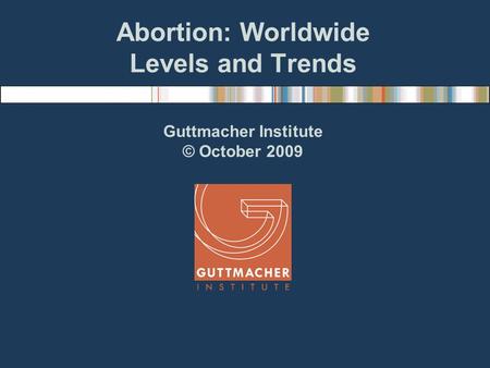 Abortion: Worldwide Levels and Trends