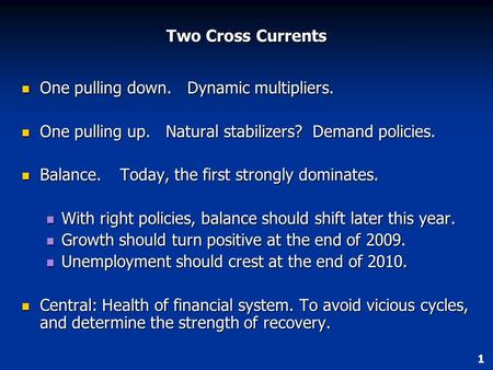 April 30, 2009 Where Are We In the Global Crisis? Olivier Blanchard Economic Counsellor and Director Research Department International Monetary Fund.