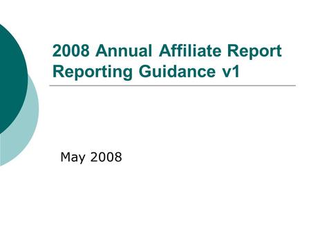 2008 Annual Affiliate Report Reporting Guidance v1 May 2008.