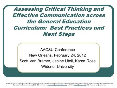 Assessing Critical Thinking and Effective Communication across the General Education Curriculum: Best Practices and Next Steps AAC&U Conference New Orleans,