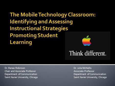 Dr. Renee RobinsonDr. Julie McNellis Chair and Associate ProfessorAssociate ProfessorDepartment of Communication Saint Xavier University, Chicago.